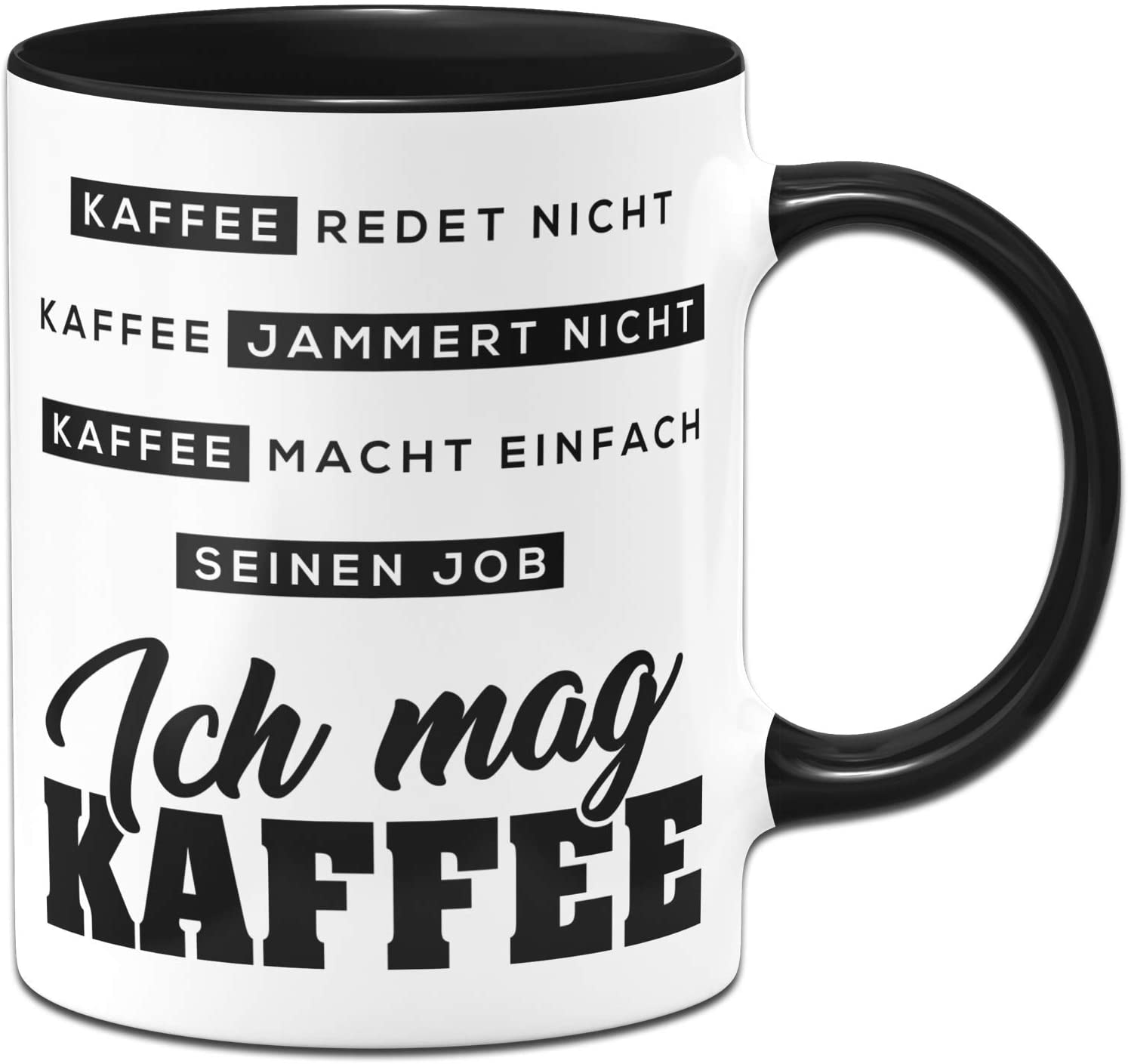 Tasse mit Spruch - Kaffee redet Nicht - Kaffee jammert Nicht